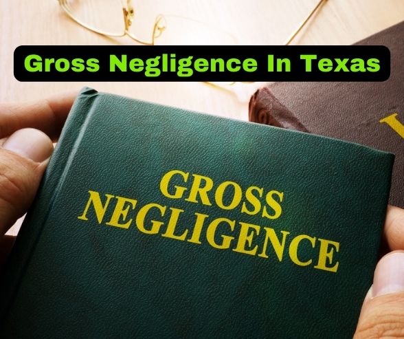 Gross Negligence In Texas